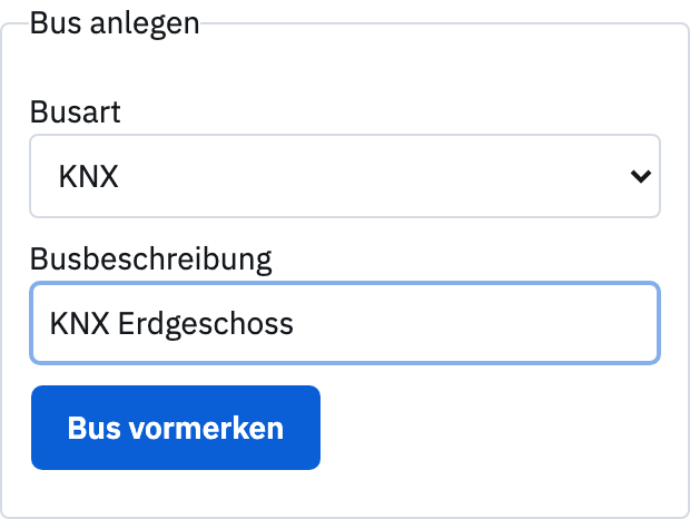 Bus anlegen mit Busart KNX, Busbeschreibung und Bus vormerken.