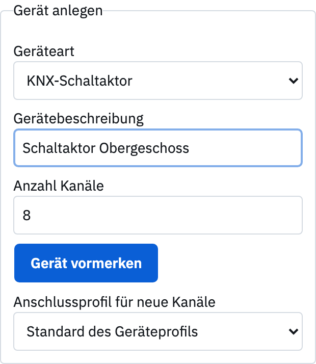 Gerät anlegen mit Geräteart, Beschreibung, Anzahl Kanäle, Gerät vormerken und Anschlussprofil.
